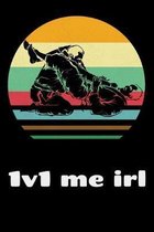 1v1 me irl: 6x9 150 Page College-Ruled Notebook for Jiu Jitsu Students, Mixed Martial Arts fans, and people who like Brazilian com