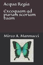 Acqua Regia: Excoquam ad purum scoriam tuam