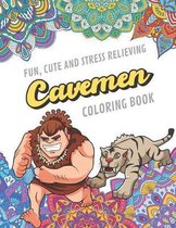 Fun Cute And Stress Relieving Cavemen Coloring Book: Find Relaxation And Mindfulness with Stress Relieving Color Pages Made of Beautiful Black and Whi