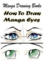 Manga Drawing Books: How to Draw Manga Eyes