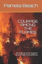 Courage Among the Flames: An original story inspired by the California wildfires.