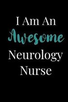 I Am An Awesome Neurology Nurse: Blank Journal For Neurology Nurses