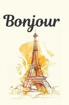 Bonjour Planner Notebook Journal: Awesome Blank Lined Planner Notebook Journal Perfect For Kids & Adults Living In Or Traveling To Paris And Person Wh