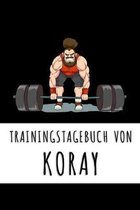 Trainingstagebuch von Koray: Personalisierter Tagesplaner f�r dein Fitness- und Krafttraining im Fitnessstudio oder Zuhause