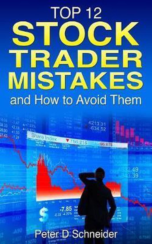 Top 12 Stock Trader Mistakes 9781499575330 Peter D. Schneider