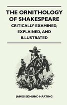 The Ornithology Of Shakespeare - Critically Examined, Explained, And Illustrated