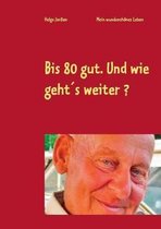 Bis 80 gut. Und wie geht�s weiter ?