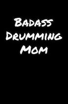 Badass Drumming Mom: A soft cover blank lined journal to jot down ideas, memories, goals, and anything else that comes to mind.