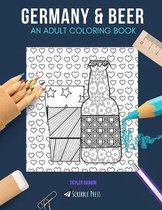 Germany & Beer: AN ADULT COLORING BOOK: Germany & Beer - 2 Coloring Books In 1