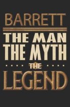 Barrett The Man The Myth The Legend: Barrett Notebook Journal 6x9 Personalized Customized Gift For Someones Surname Or First Name is Barrett