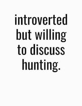 Introverted But Willing To Discuss Hunting