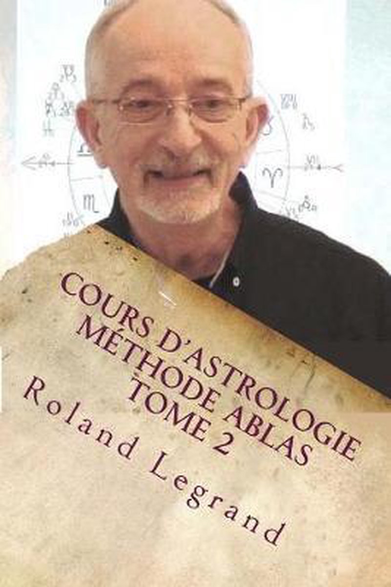 Cours d'astrologie - Méthode ABLAS - Tome 2 - Roland Legrand