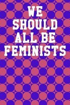 We Should All Be Feminists: Guitar Tab Notebook 6x9 120 Pages