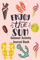 Enjoy The Sun Summer Activity Journal Book: Blank Lined Journal Notebook, to Record Travel Vacation Memories, Place Stickers, as a Daily Planner for W