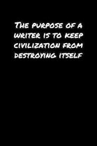 The Purpose Of A Writer Is To Keep Civilization From Destroying Itself: A soft cover blank lined journal to jot down ideas, memories, goals, and anyth