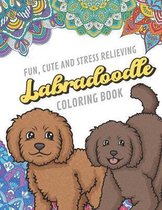 Fun Cute And Stress Relieving Labradoodle Coloring Book: Find Relaxation And Mindfulness By Coloring the Stress Away With Our Beautiful Black and Whit