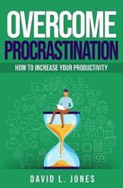 Overcome Procrastination: How to Increase Your Productivity