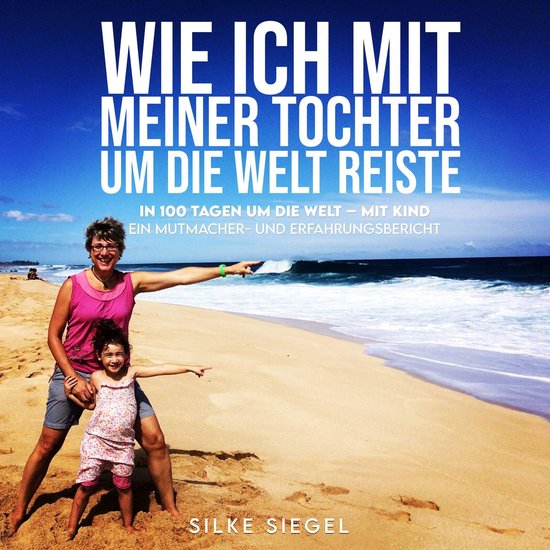 Wie ich mit meiner Tochter um die Welt reiste - cover
