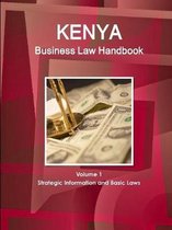Kenya Business Law Handbook Volume 1 Strategic Information and Basic Laws