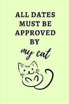 All Dates Must Be Approved By My Cat
