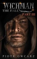 Wichman, The Fall; Part III