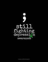 Still Fighting Depression Awareness: Cornell Notes Notebook