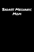 Badass Mechanic Mom: A soft cover blank lined journal to jot down ideas, memories, goals, and anything else that comes to mind.