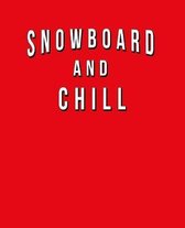 Snowboard And Chill: Funny Journal With Lined College Ruled Paper For Snowboarders, Fans & Lovers Of The Winter Mountain Sport. Humorous Qu