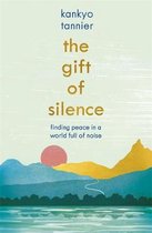 The Gift of Silence Finding peace in a world full of noise