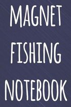 Magnet Fishing Notebook: The perfect way to record your magnet fishing trips! Ideal gift for anyone you know who loves to fish with magnets!