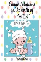 CONGRATULATIONS on the birth of OWEN! (Coloring Card): (Personalized Card/Gift) Personal Inspirational Messages & Quotes, Adult Coloring!