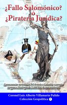 Colección Geopolítica 2 - ¿Fallo Salomónico? ó ¿Piratería Jurídica?