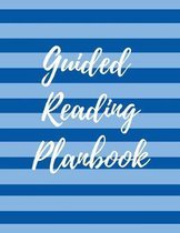 Guided Reading Planbook: Weekly/Daily Small Group Reading Plan Overview & Lesson Organizer for Teachers