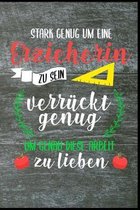 Stark genug um eine Erzieherin zu sein, verr�ckt genug um genau diese Arbeit zu lieben: Erzieherin Kindergarten Kinderkrippe Vorschule Tagesmutter Kra