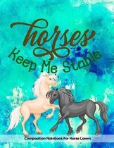 Horses Keep Me Stable