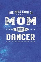 The Best Kind Of Mom Raises A Dancer