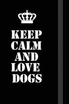 Keep calm and love dogs