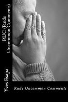 RUC (Rude Uncommon Comments)