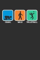 Crawl Walk Volleyball: Weekly 100 page 6 x 9 journal for sport lovers perfect Gift to jot down his ideas and notes
