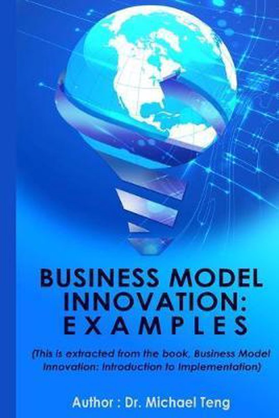 Business Model Innovation Examples 9781507813225 Michael Teng 