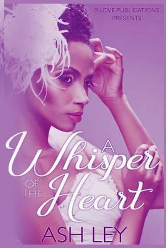 Whisper of the HeartA Whisper of the Heart, Ash Ley 9781080225965
