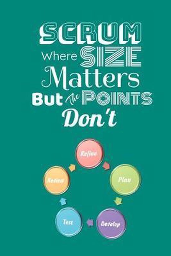Scrum Where Size Matters But The Points Don't Scrum Agile Notebook To