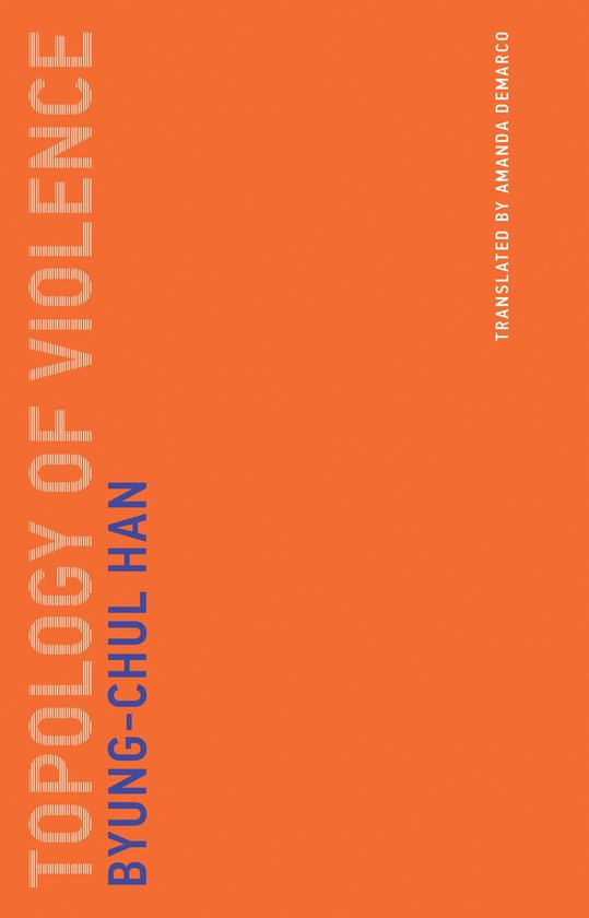Boekomslag "Topology of Violence" van Byung-Chul Han, vertaald door Amanda DeMarco. Tekst op een oranje achtergrond.