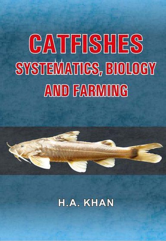 Catfishes Systematics, Biology And Farming (ebook), H. A. KHAN