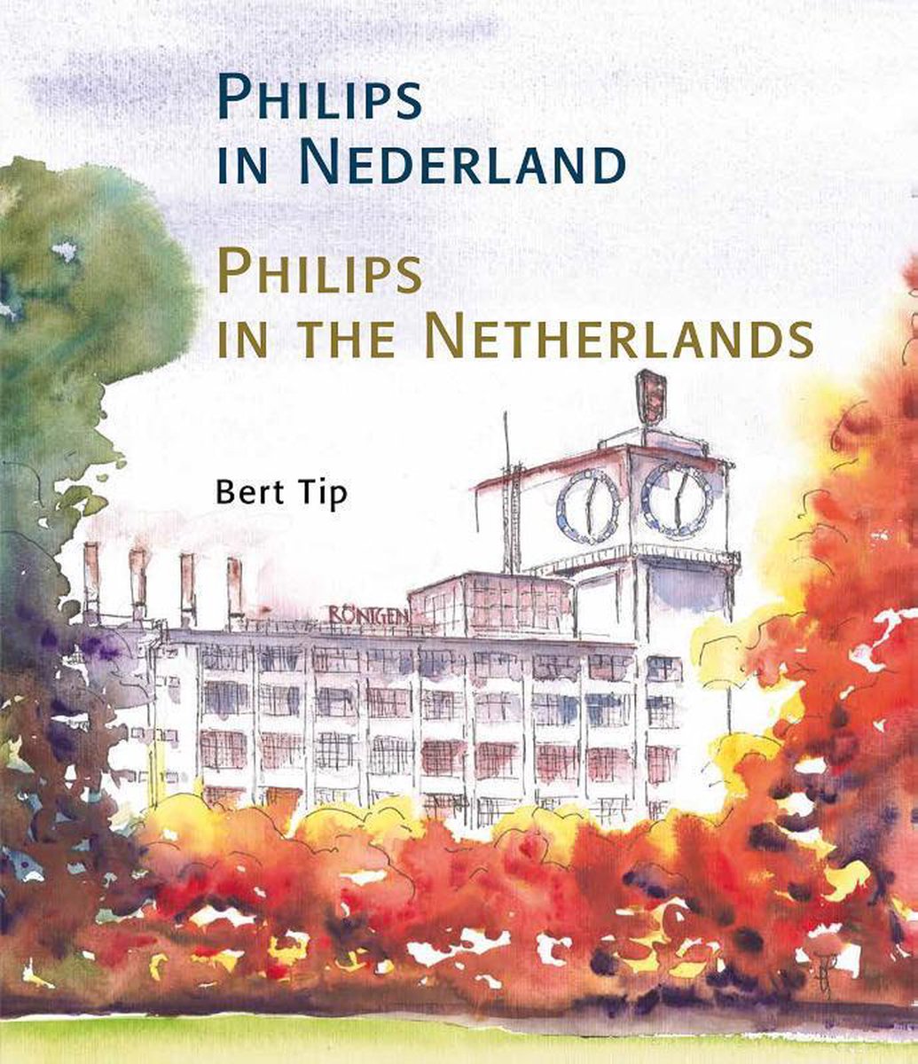 Philips in Nederland-Philips in the Netherlands, Bert Tip | 9789490920111 |  Boeken | bol