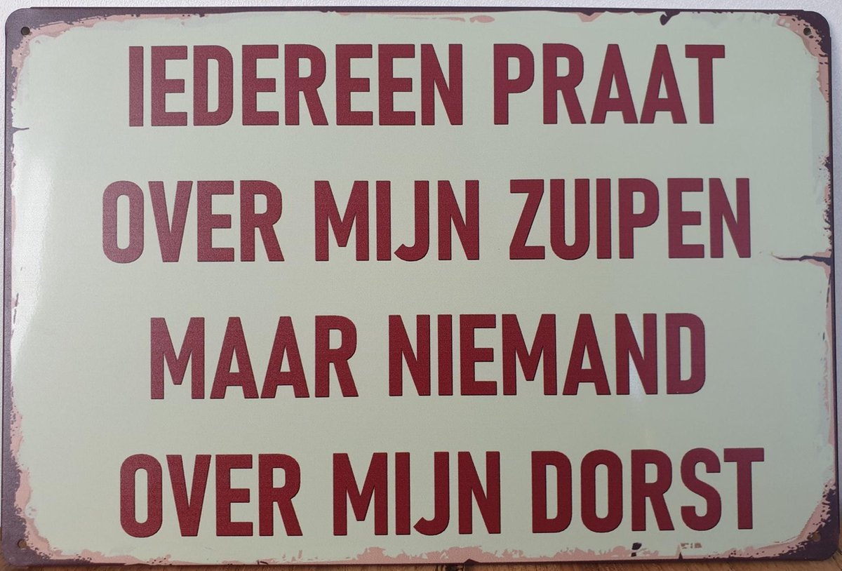 iedereen praat over mijn zuipen Reclamebord van metaal METALEN-WANDBORD - MUURPLAAT - VINTAGE - RETRO - HORECA- BORD-WANDDECORATIE -TEKSTBORD - DECORATIEBORD - RECLAMEPLAAT - WANDPLAAT - NOSTALGIE -CAFE- BAR -MANCAVE- KROEG- MAN CAVE