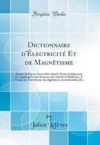 Dictionnaire d'A lectricitA (c) Et de MagnA (c)tisme