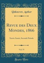 Revue Des Deux Mondes, 1866, Vol. 75