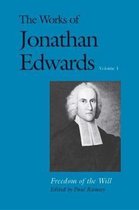 The Works of Jonathan Edwards, Volume 1 - Freedom of the Will