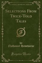 Selections from Twice-Told Tales (Classic Reprint)